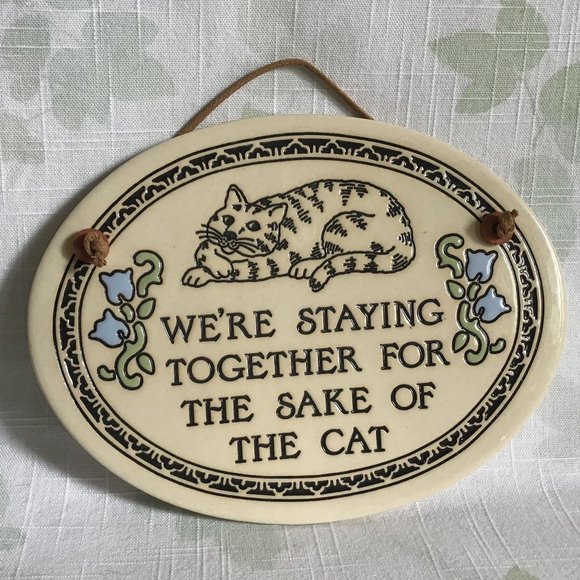 Ceramic Wall  Plaque , We're Staying Together For The Sake Of The Cat - Picture 1 of 3